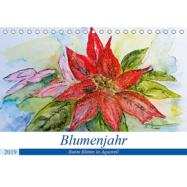 Blumenjahr - Bunte Blüten in Aquarell (Tischkalender 2019 DIN A5 quer), Gudrun Rebel