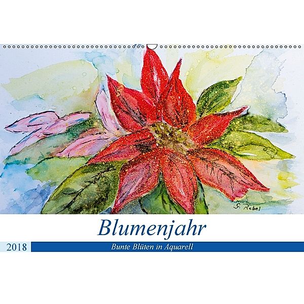 Blumenjahr - Bunte Blüten in Aquarell (Wandkalender 2018 DIN A2 quer) Dieser erfolgreiche Kalender wurde dieses Jahr mit, Gudrun Rebel