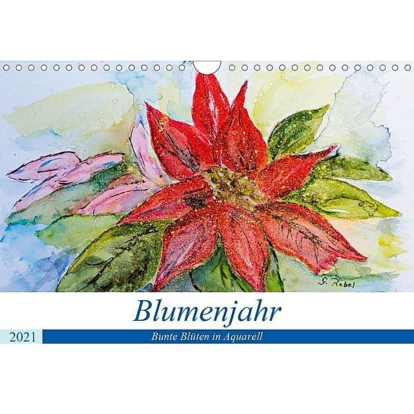 Blumenjahr - Bunte Blüten in Aquarell (Wandkalender 2021 DIN A4 quer), Gudrun Rebel