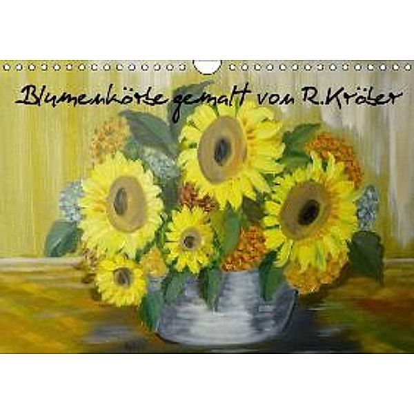 Blumenkörbe gemalt von Rosemarie Kröber (Wandkalender 2015 DIN A4 quer), Rosemarie Kröber