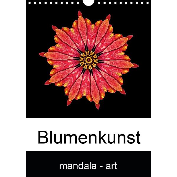 Blumenkunst - mandala-art (Wandkalender 2021 DIN A4 hoch), Beate Wurster