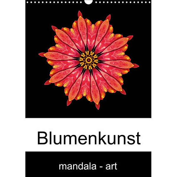 Blumenkunst - mandala-art (Wandkalender 2022 DIN A3 hoch), Beate Wurster