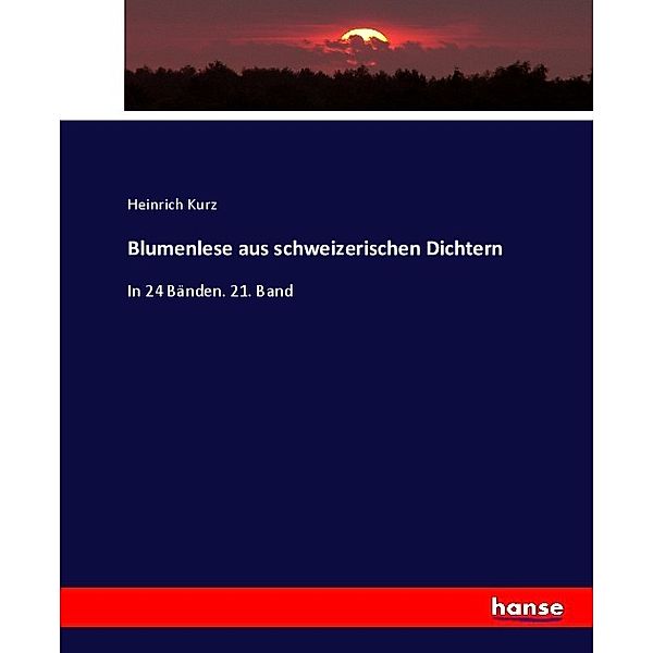 Blumenlese aus schweizerischen Dichtern, Heinrich Kurz