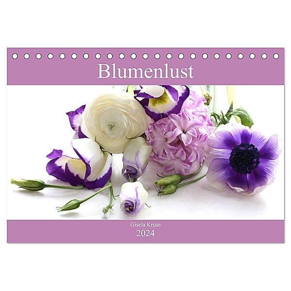 Blumenlust (Tischkalender 2024 DIN A5 quer), CALVENDO Monatskalender, Gisela Kruse