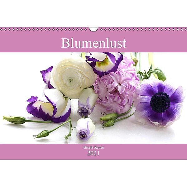 Blumenlust (Wandkalender 2021 DIN A3 quer), Gisela Kruse