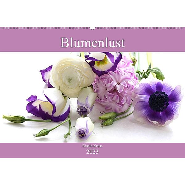 Blumenlust (Wandkalender 2023 DIN A2 quer), Gisela Kruse