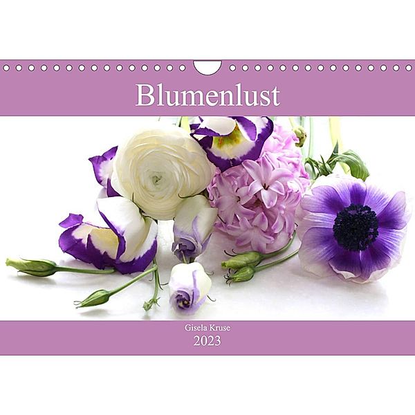 Blumenlust (Wandkalender 2023 DIN A4 quer), Gisela Kruse