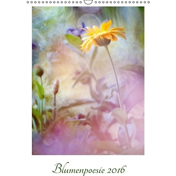 Blumenpoesie 2016 (Wandkalender 2016 DIN A3 hoch), Michael Dienelt