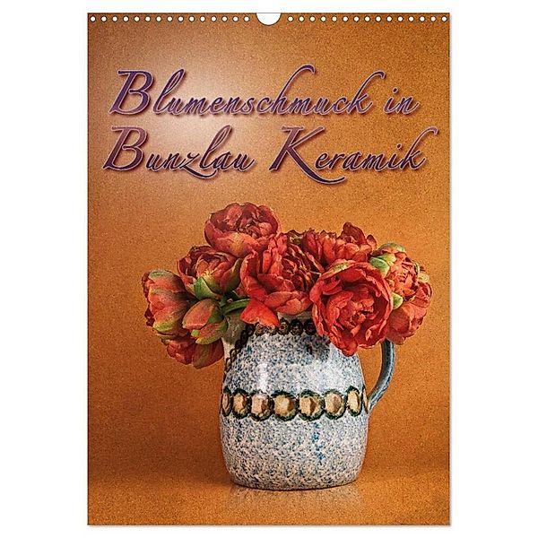 Blumenschmuck in Bunzlau Keramik (Wandkalender 2024 DIN A3 hoch), CALVENDO Monatskalender, Dieter Gödecke