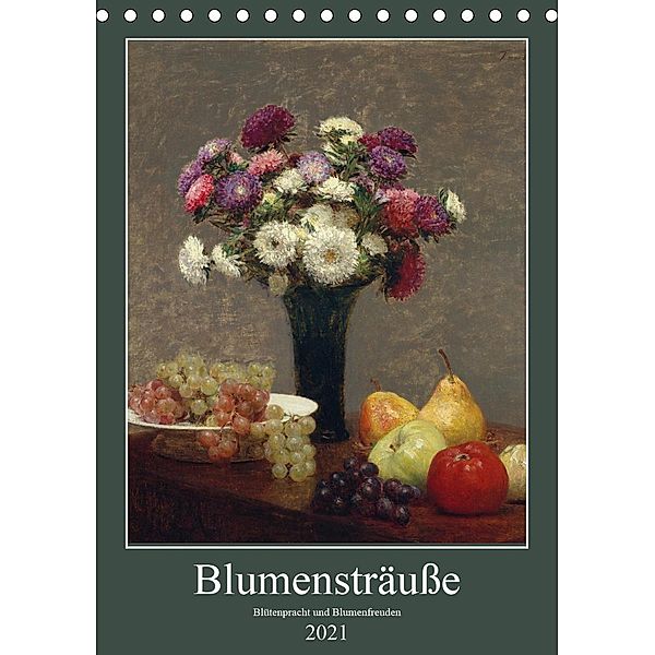 Blumensträuße - Blütenpracht und Blumenfreuden (Tischkalender 2021 DIN A5 hoch), ARTOTHEK - Bildagentur der Museen