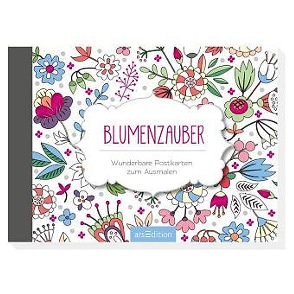 Blumenzauber (Wunderbare Postkarten zum Ausmalen)