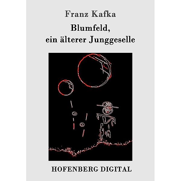 Blumfeld, ein älterer Junggeselle, Franz Kafka