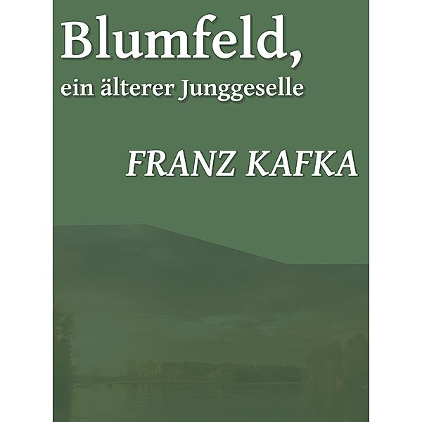 Blumfeld, ein älterer Junggeselle, Franz Kafka