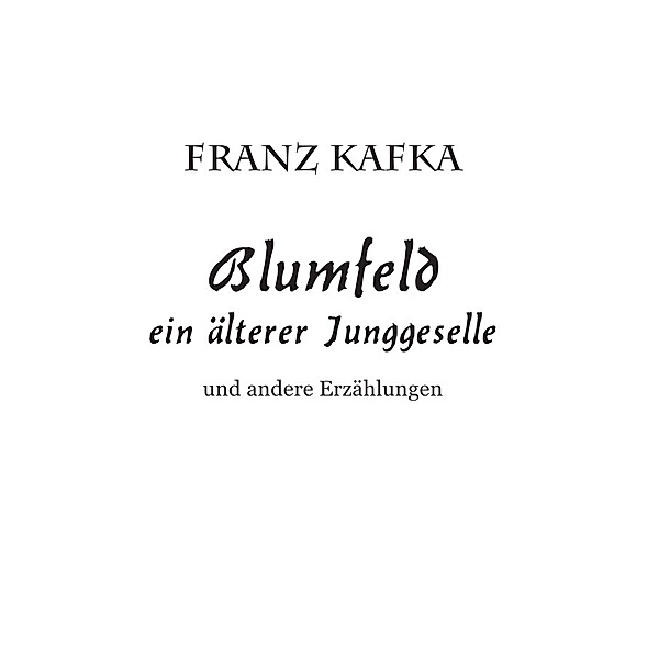 Blumfeld ein älterer Junggeselle, Franz Kafka