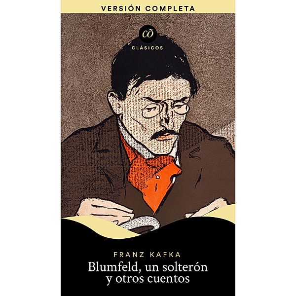 Blumfeld, un solterón y otros cuentos / Clásicõs, Franz Kafka