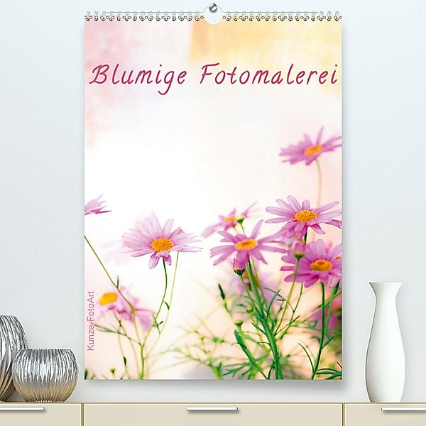 Blumige Fotomalerei (Premium-Kalender 2020 DIN A2 hoch), Klaus Kunze