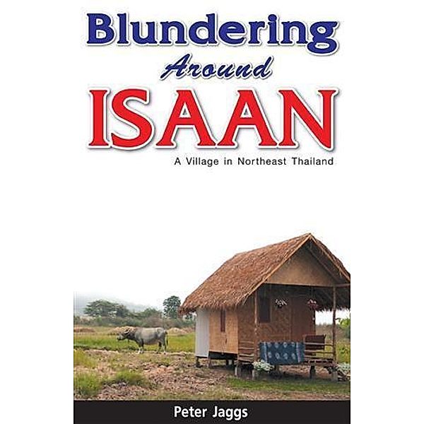 Blundering Around Isaan, Peter Jaggs