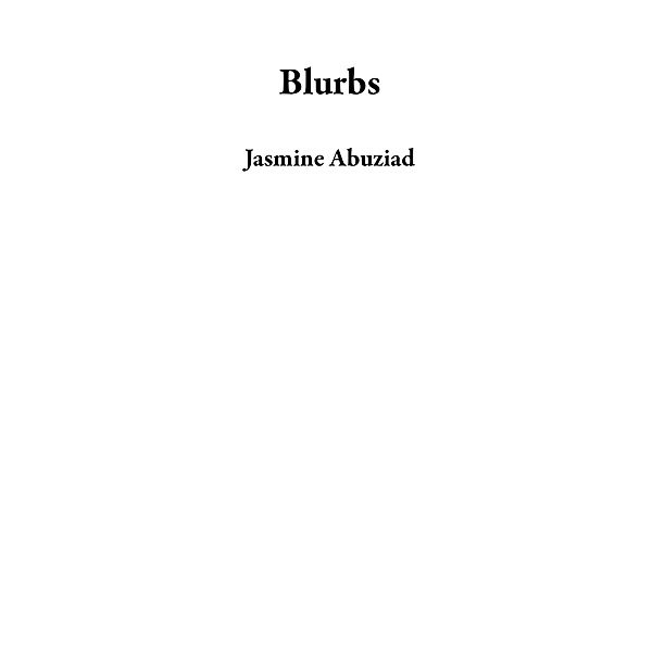 Blurbs, Jasmine Abuziad