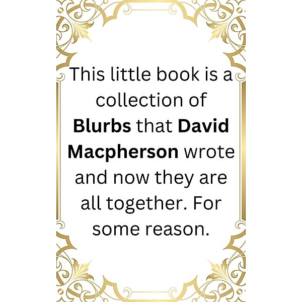 Blurbs, David Macpherson