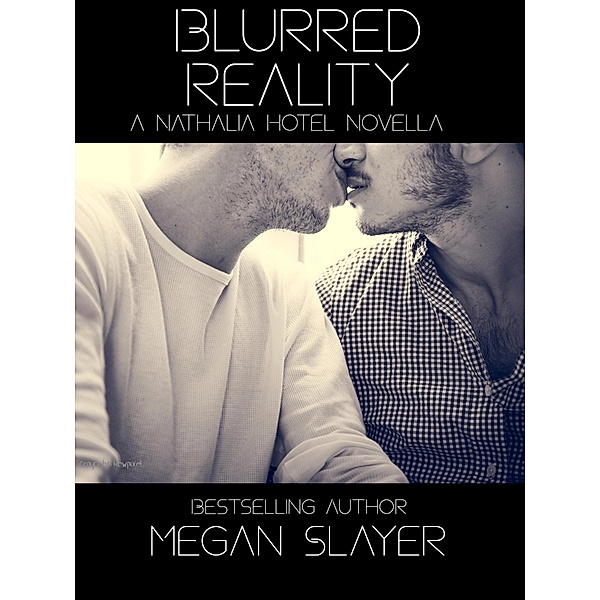 Blurred Reality (Nathalia Hotel, #2) / Nathalia Hotel, Megan Slayer