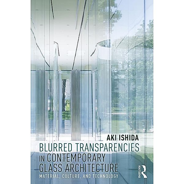 Blurred Transparencies in Contemporary Glass Architecture, Aki Ishida