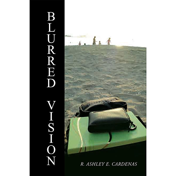 Blurred Vision, R. Ashley E. Cardenas