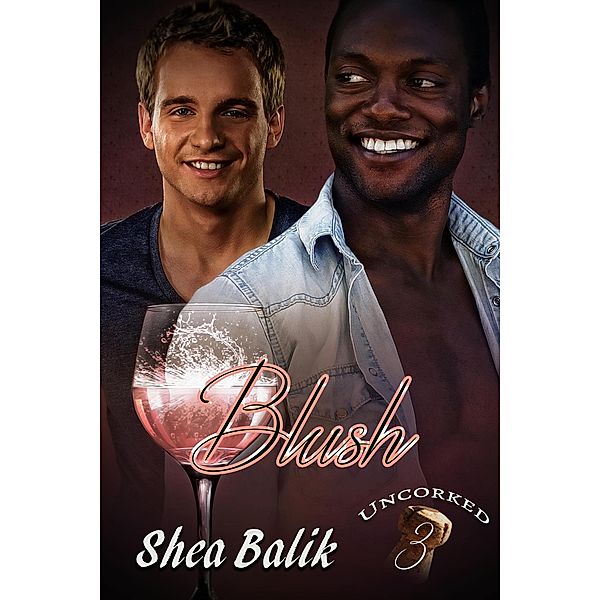 Blush (Uncorked, #3) / Uncorked, Shea Balik