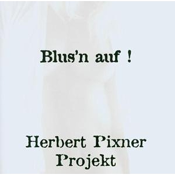 Blus'n auf!, Herbert Pixner Projekt