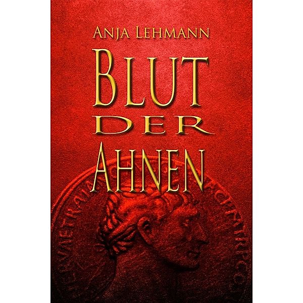 Blut der Ahnen / Ahnentrilogie Bd.1, Anja Lehmann