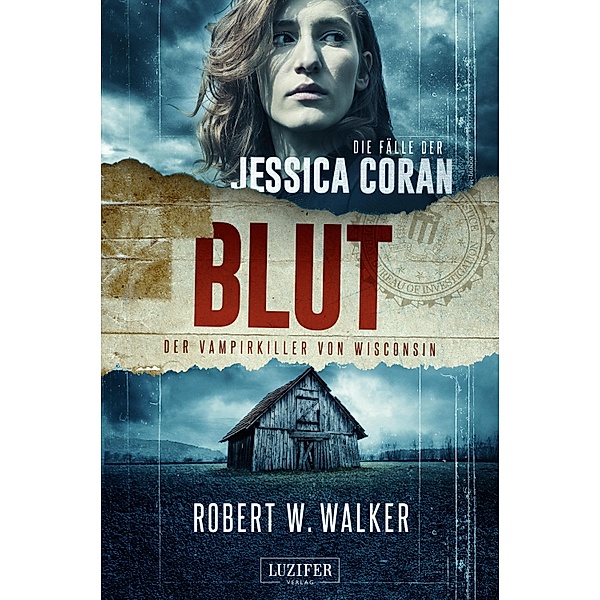 BLUT - Der Vampirkiller von Wisconsin / Die Fälle der Jessica Coran Bd.1, Robert W. Walker