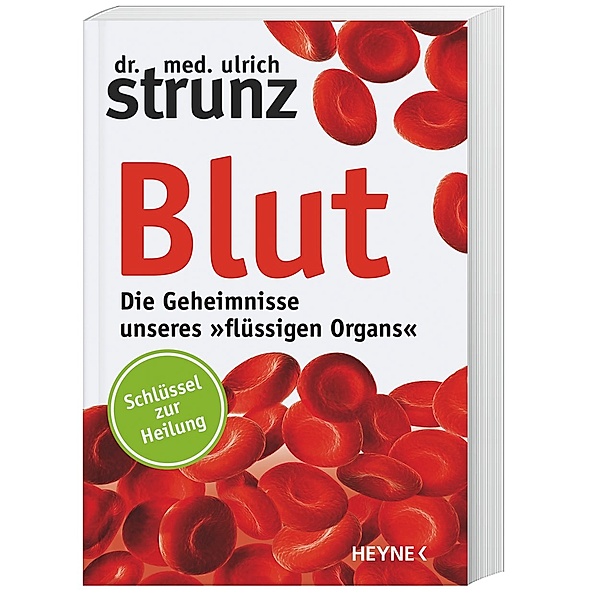 Blut - Die Geheimnisse unseres flüssigen Organs, Ulrich Strunz