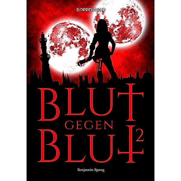 Blut gegen Blut 2 / Blut gegen Blut Bd.2, Benjamin Spang