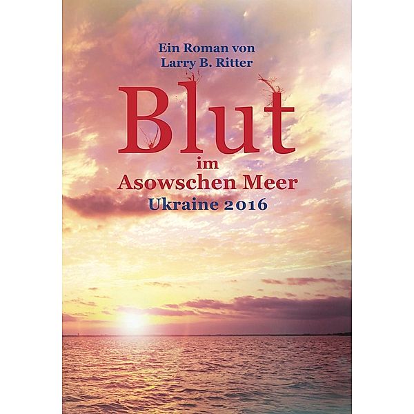 Blut im Asowschen Meer, Larry B Ritter