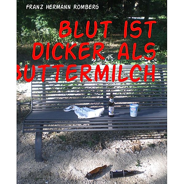 Blut ist dicker als Buttermilch, Franz Hermann Romberg