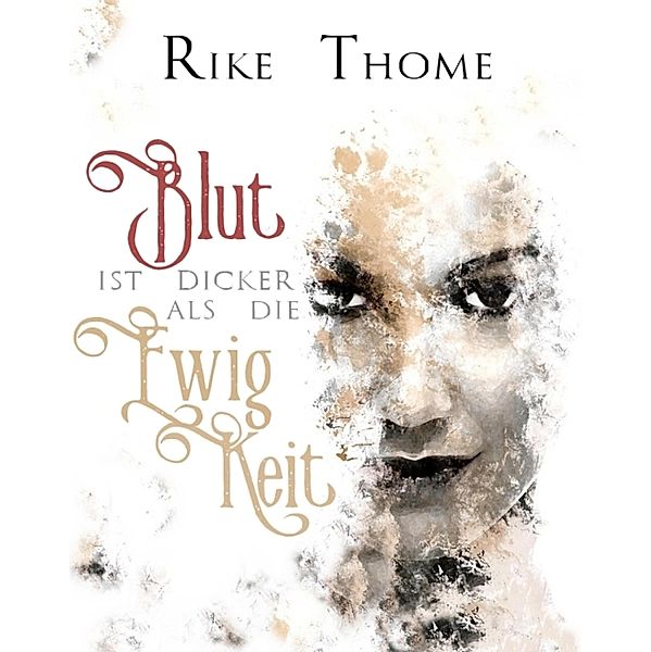 Blut ist dicker als die Ewigkeit, Rike Thome