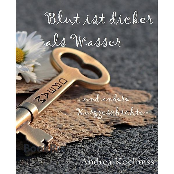 Blut ist dicker als Wasser und andere Kurzgeschichten, Andrea Kochniss