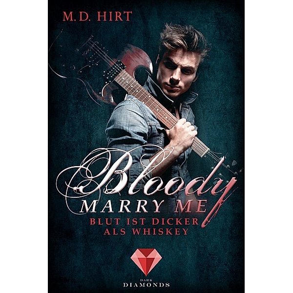 Blut ist dicker als Whiskey / Bloody Marry Me Bd.1, M. D. Hirt