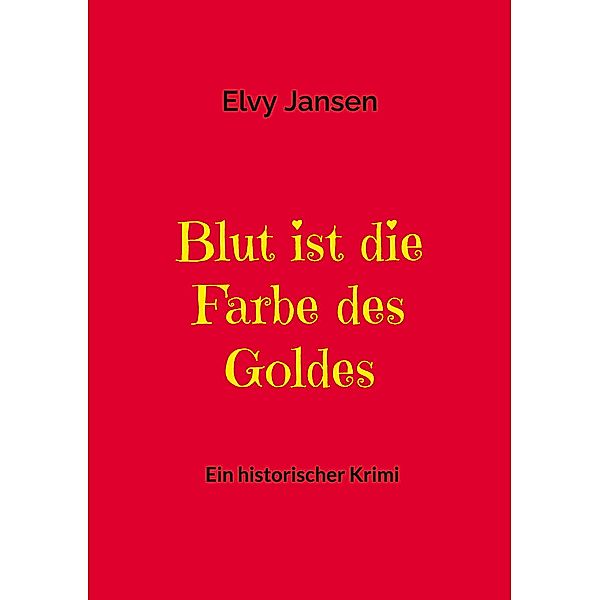 Blut ist die Farbe des Goldes / Adriana die Fuhrfrau Bd.2, Elvy Jansen