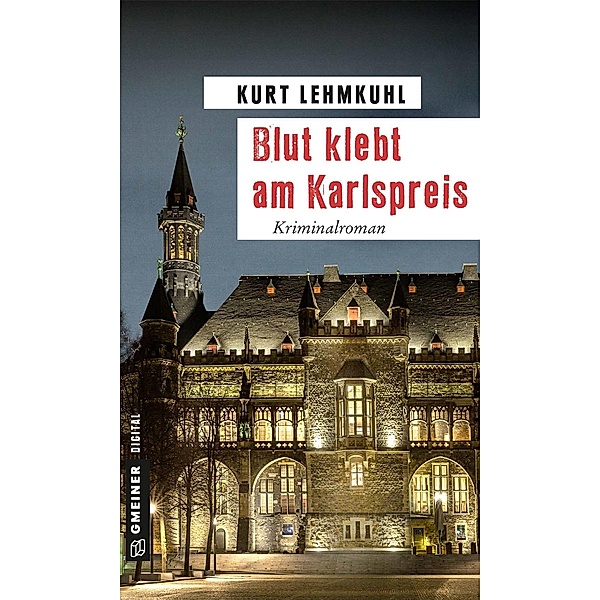 Blut klebt am Karlspreis / E-Only Kommissar Böhnke und Rechtsanwalt Grundler Bd.3, Kurt Lehmkuhl