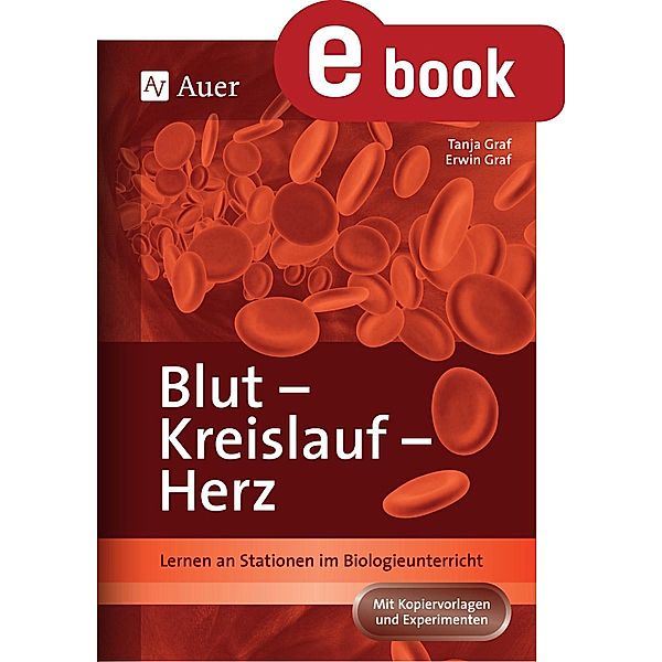 Blut, Kreislauf, Herz / Lernen an Stationen Biologie Sekundarstufe, Tanja Graf, Erwin Graf