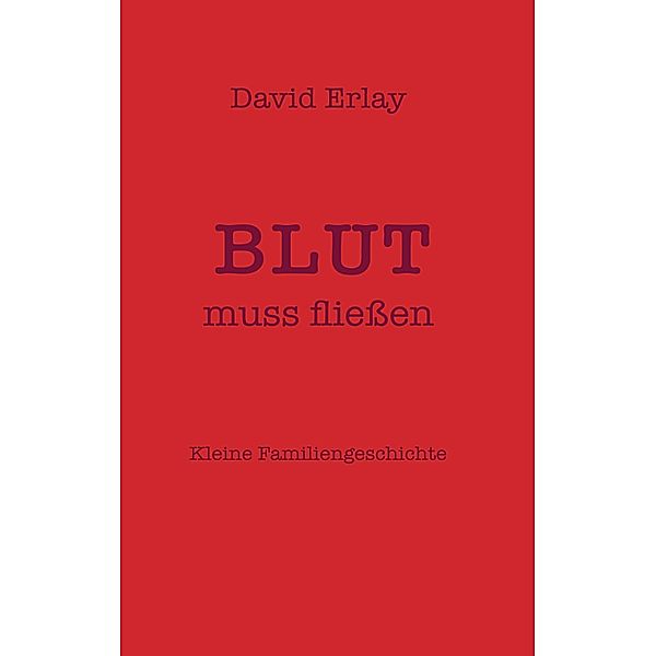 Blut muss fliessen, David Erlay