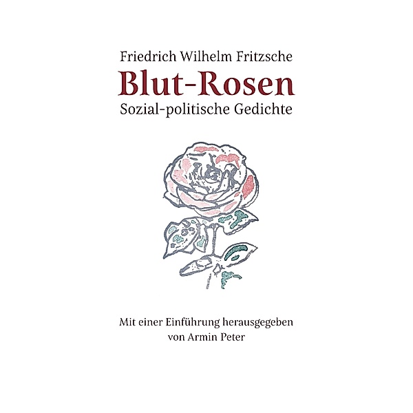 Blut-Rosen, Friedrich Wilhelm Fritzsche