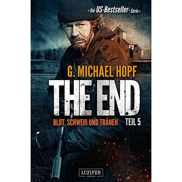 Blut, Schweiss und Tränen / The End Bd.5, G. Michael Hopf