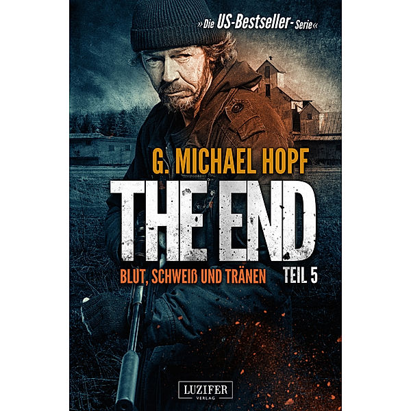 Blut, Schweiss und Tränen / The End Bd.5, G. Michael Hopf