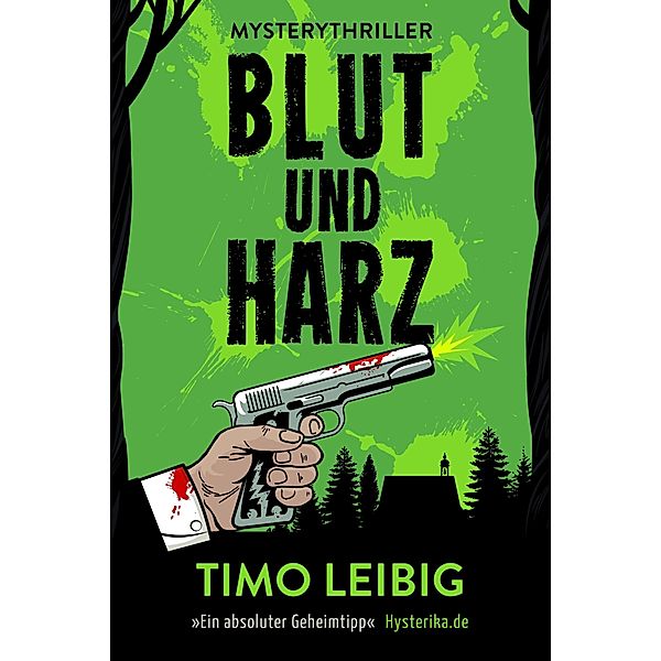 Blut und Harz: Mysterythriller, Timo Leibig