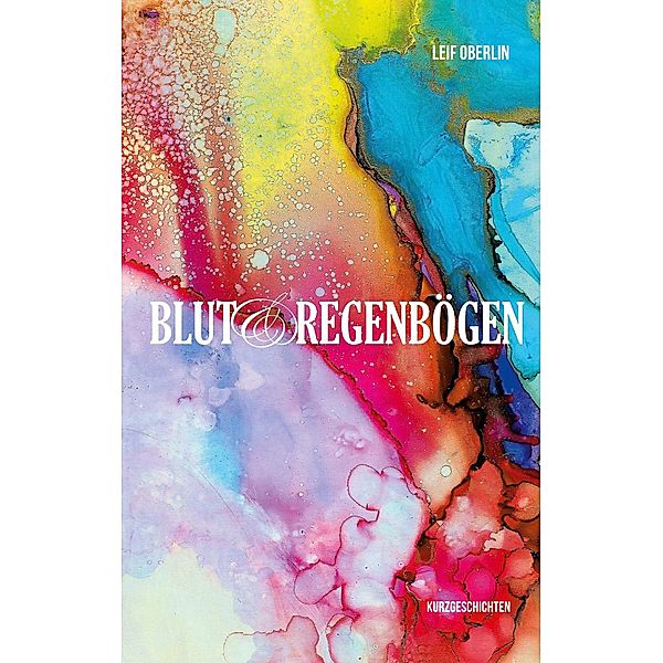 Blut und Regenbögen, Leif Oberlin