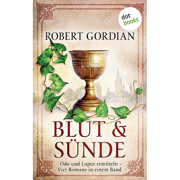 Blut und Sünde: Odo und Lupus ermitteln - vier Romane in einem eBook, Robert Gordian