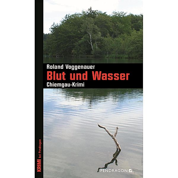 Blut und Wasser / Chiemgau-Krimi, Roland Voggenauer