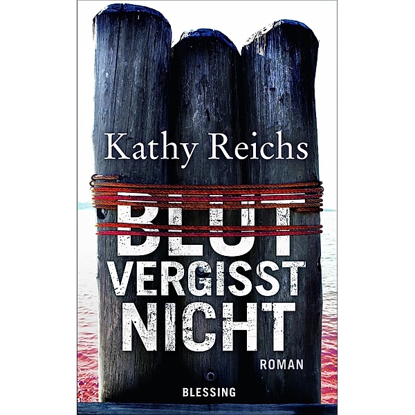Blut vergisst nicht / Tempe Brennan Bd.13, Kathy Reichs