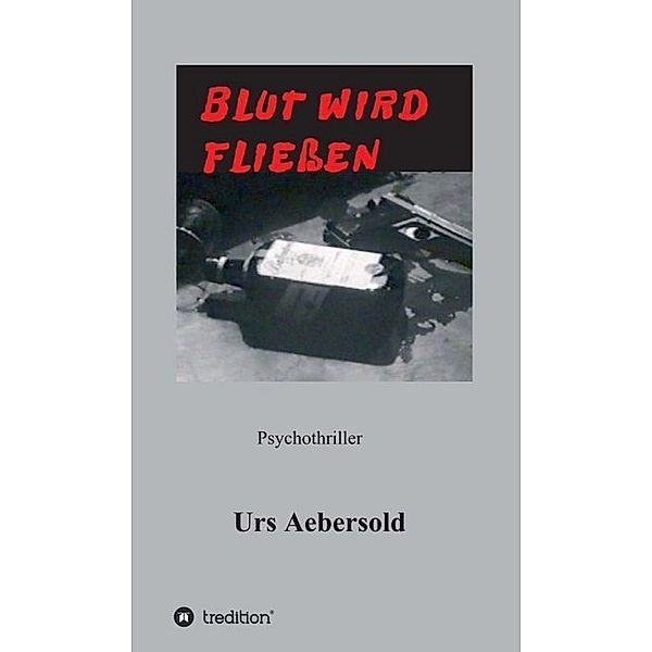 BLUT WIRD FLIESSEN, Urs Aebersold